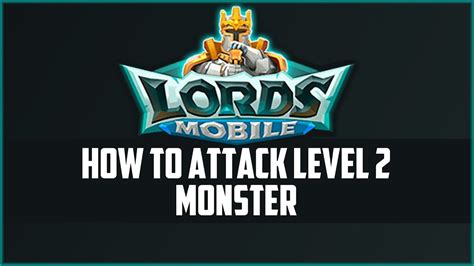 attack a lv 2 monster in lords mobile|Ultimate Guide to Monster Hunt in Lords Mobile .